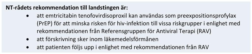 Emtricitabin tenofovirdisoproxil som preexpositionsprofylax (PrEP) för att minska risken för hiv-infektion NT-rådets yttrande till landstingen 2018-06-11 Rekommendation och sammanvägd bedömning