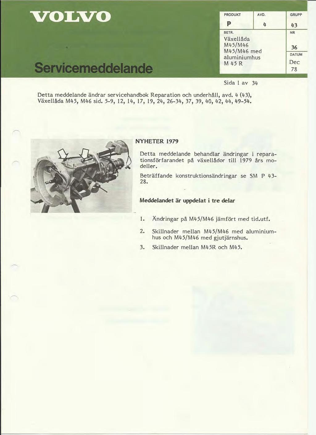 P BETR. Växellåda M45/M46 M45/M46 med aluminiumhus M 45 R 4 43 NR 36 DATUM Dec 78 Sida 1 av 34 Detta meddelande ändrar servicehandbok Reparation och underhåll, avd. 4 (lf3), Växellåda M45, Mlf6 sid.