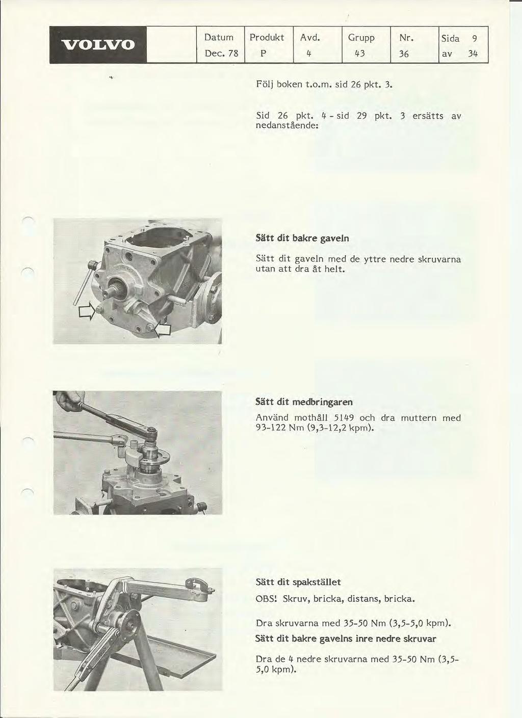 VOLVO Datum Dec. 78 Produkt Avd. Grupp Nr. Sida P If 1f3 36 av 9 31f '. Följ boken t.o.m. sid 26 pkt. 3. Sid 26 pkt. If - sid 29 pkt.