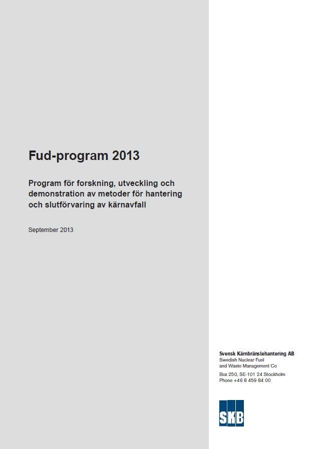 Fud-program 2013 Kraven enligt kärntekniklagen (12 ) Den som har tillstånd [för] en kärnkraftsreaktor ska låta upprätta ett program för den allsidiga forsknings- och utvecklingsverksamhet och de