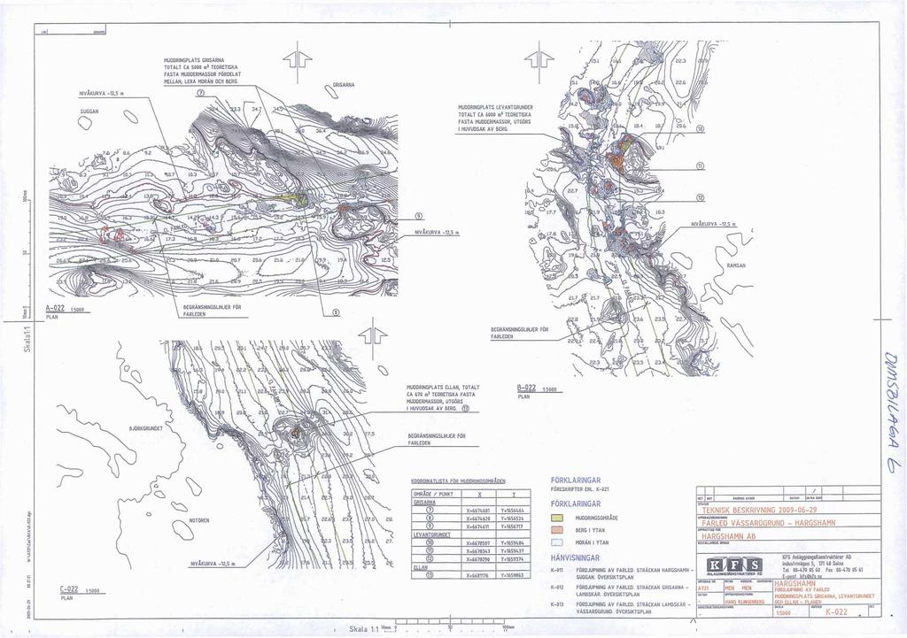 le /17.,21 MUOORINGPLATS GRISARNA TOTALT CA 5000 r TEORETISKA FASTA MUDDERMASSOR FÖRDELAT MELLAN, LERA MORAN OCH BERG. \ GRISARNA NIVÅKURVA -12,5 m 7 \\.5 SUGGAN.3 34.