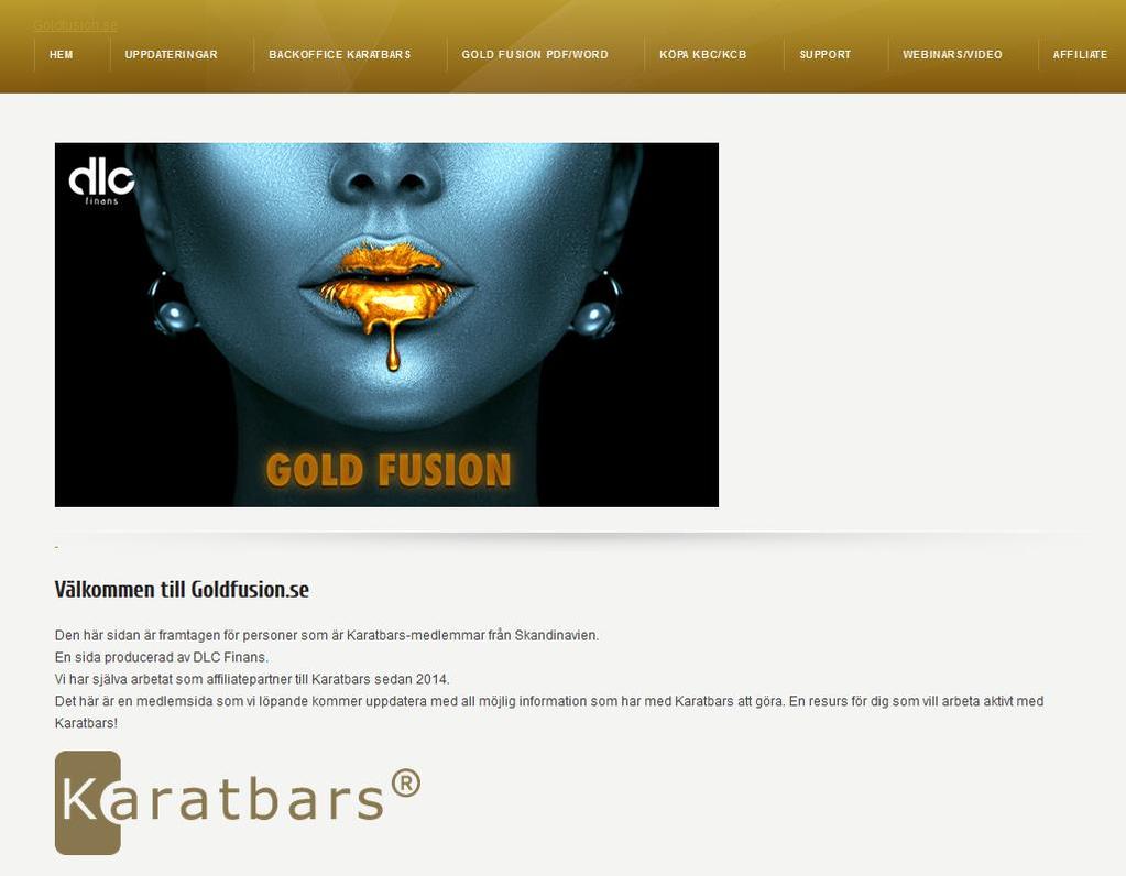 GO FOR IT! * Nu finns vår egen resurs-sida för dig som är Karatbars Affiliate Gå till http://goldfusion.