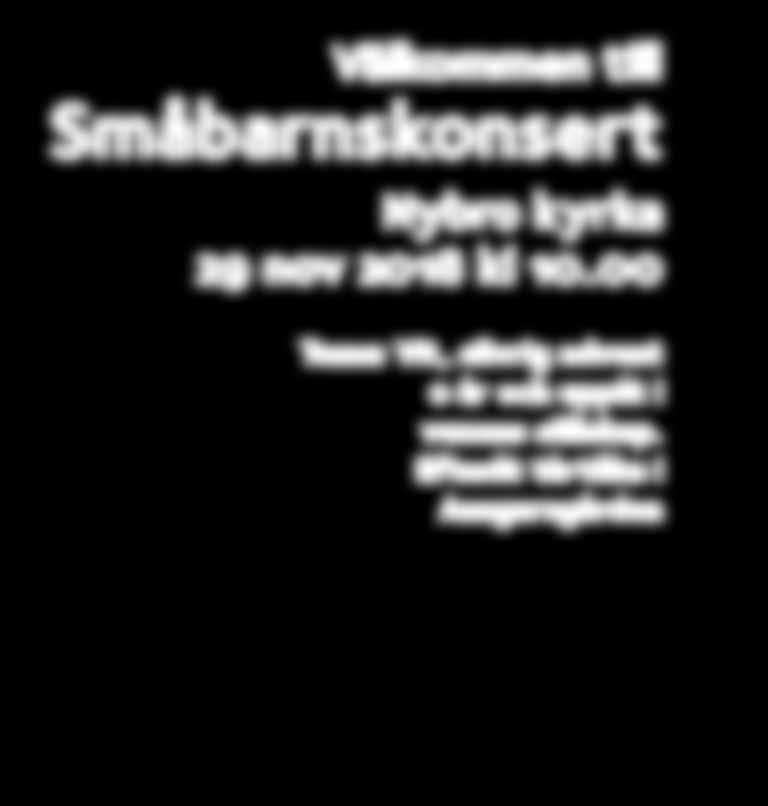 Musiker: A Welinder. Högmässa, Nybro kyrka 10:00 Medverkan av kyrkokören och Glasblecket. Präst: L Ström och C-M Söderholm. Diakon: E Creelman. Musiker: Ann Palmquist Kyrkkaffe i Ansgarsgården.