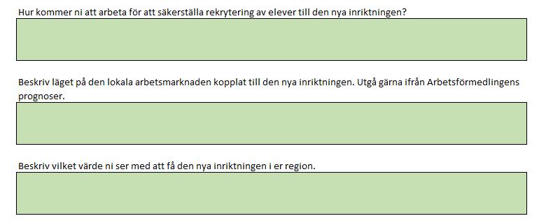 2. Beskriv läget på den lokala arbetsmarknaden kopplat till inriktningen. Utgå gärna från Arbetsförmedlingens prognoser. 3. Beskriv vilket värde ni ser med att få den nya inriktningen i er region. 5.