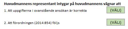 6. Intyg I den här delen ska ni ange er representant och er kontaktperson samt intyga att de uppgifter ni lämnat är korrekta och att ni följer förordningen. 1.