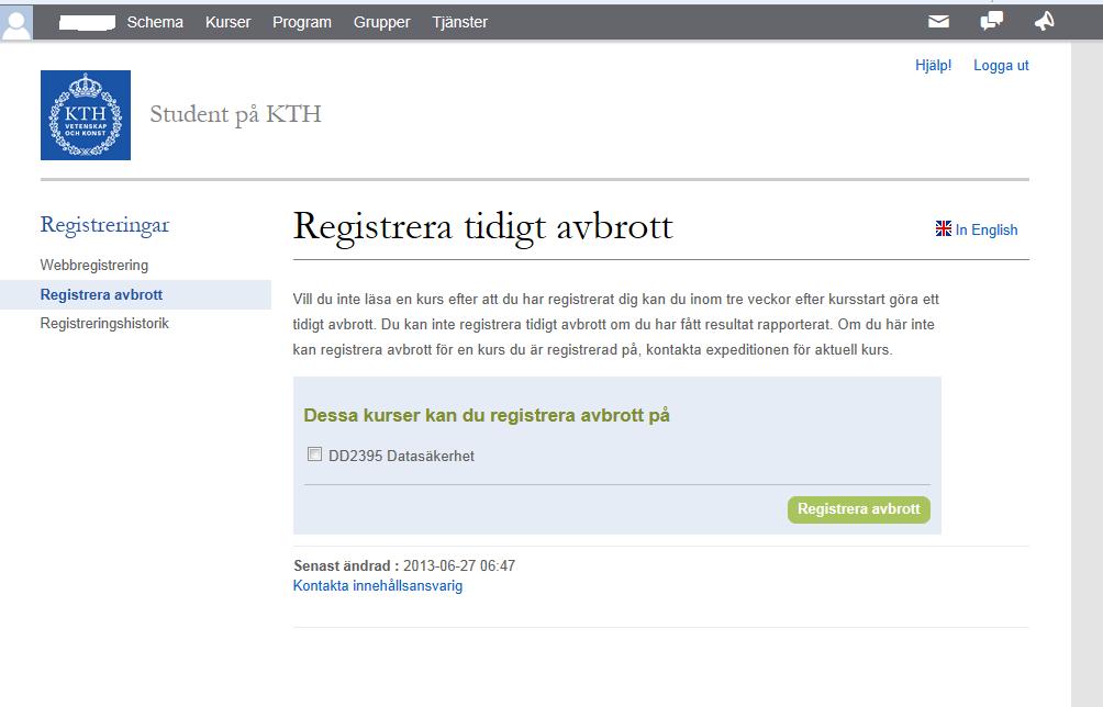 6. Du kan själv göra tidigt avbrott på kurs Om du inte vill fortsätta läsa kursen kan du göra ett Tidigt avbrott upp till tre veckor efter kursstart.