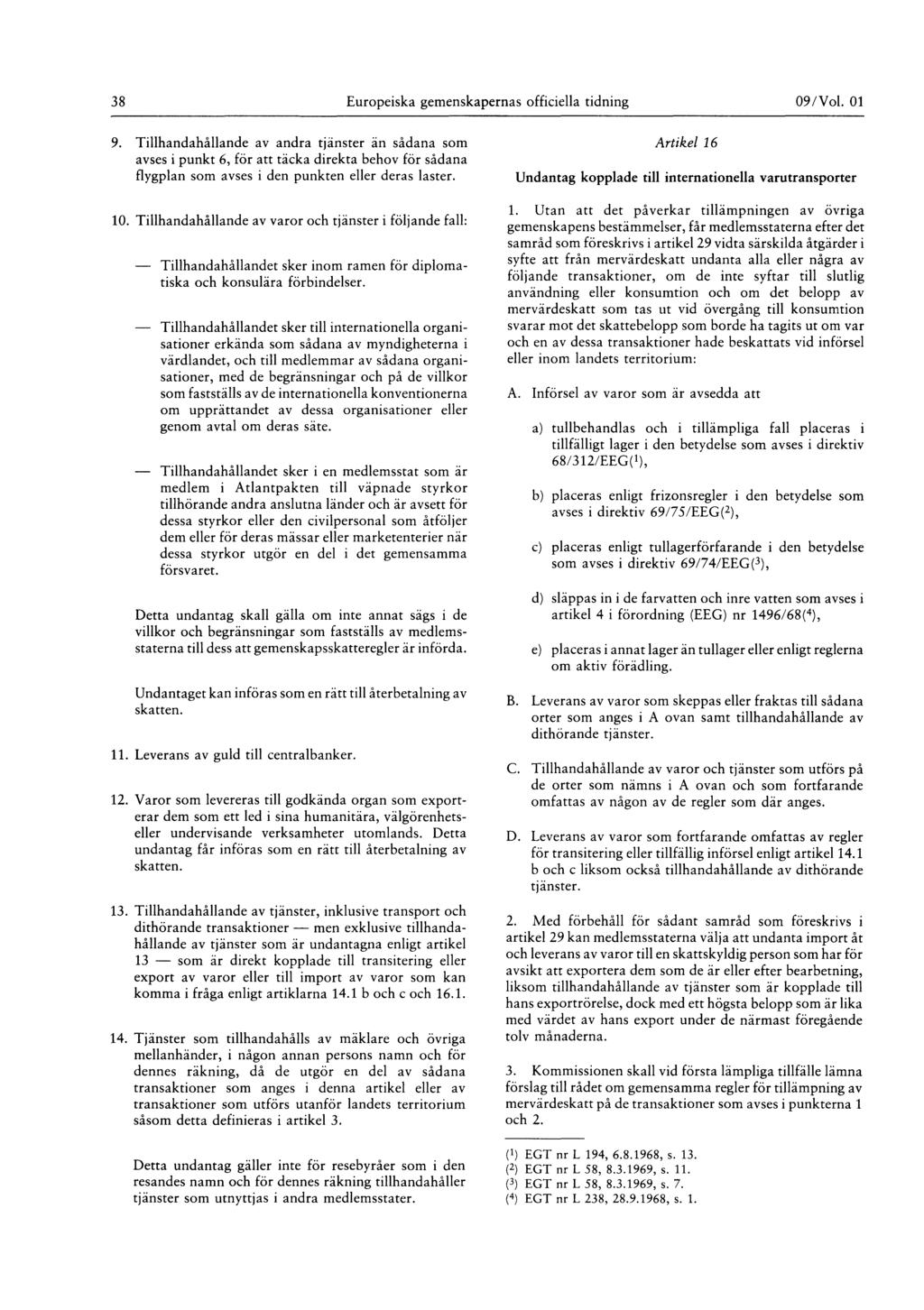 38 Europeiska gemenskapernas officiella tidning 09 / Vol. 01 9.