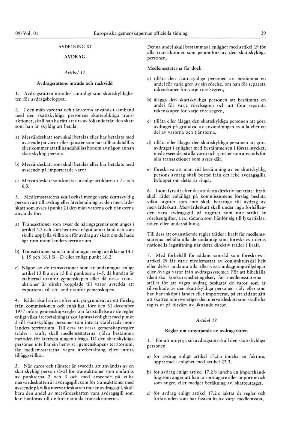 09 / Vol. 01 Europeiska gemenskapernas officiella tidning 39 AVDELNING XI AVDRAG Artikel 17 Avdragsrättens inträde och räckvidd 1.