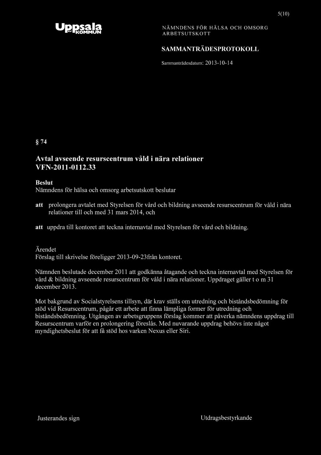 K O M M U N 5(10) 74 Avtal avseende resurscentrum våld i nära relationer VFN-2011-0112.