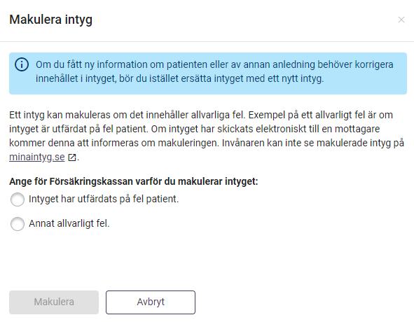 5.10 Makulera intyg eller låst utkast Intyg eller låsta utkast som innehåller allvarliga fel kan makuleras. Ett exempel på ett allvarligt fel är om intyget är utfärdat på fel patient.