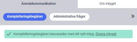 Figur 31. Det finns ett påbörjat utkast. 7.6.3 Svara på flera kompletteringsbegäran Försäkringskassan kan skicka flera kompletteringsbegäran på ett intyg utan att invänta svar mellan dem.