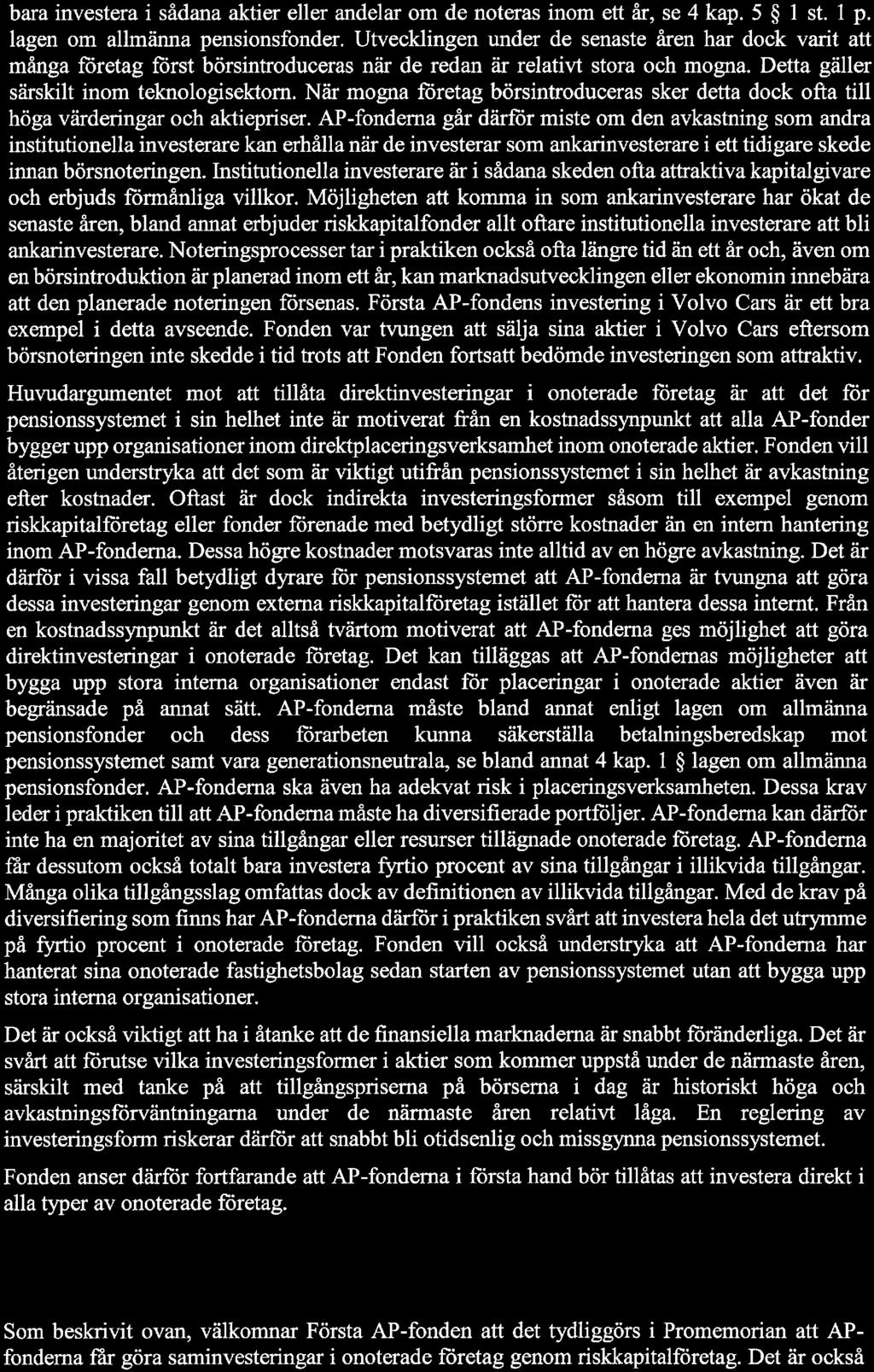 bara investera i sådana aktier eller andelar om de noteras inom ett år, se 4 kap. 5 l st. lp. lagen om allmänna pensionsfonder.