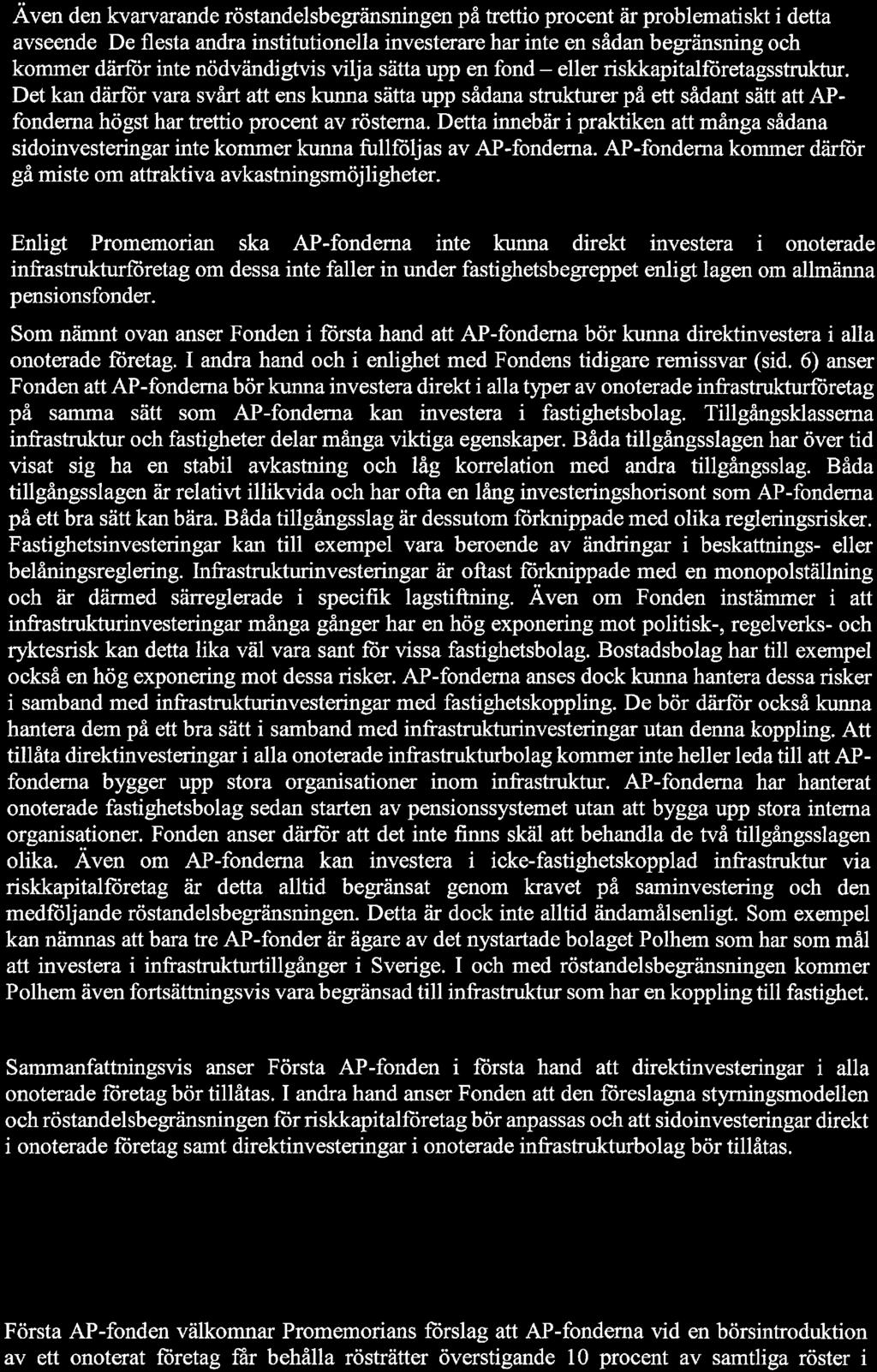 Även den kvarvarande röstandelsbegränsningen på trettio procent är problematiskt i detta avseende De flesta andra institutionella investerare har inte en sådan begränsning och kommer därför inte