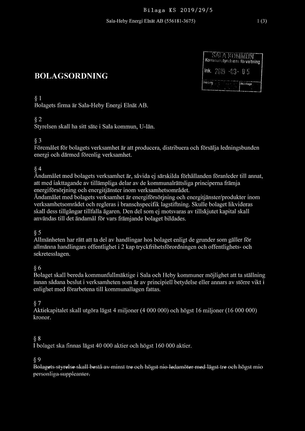 Bilaga KS 2019/29/5 Sala-Heby Energi Elnät AB (556181-3675) l (3) BOLAGSORDNING SALA RT) M M U N Kommunstyrelsens Ink. 25%? "83 05 förvaltning Dmrj' nr./ 33g 'Äklliilaga _,.