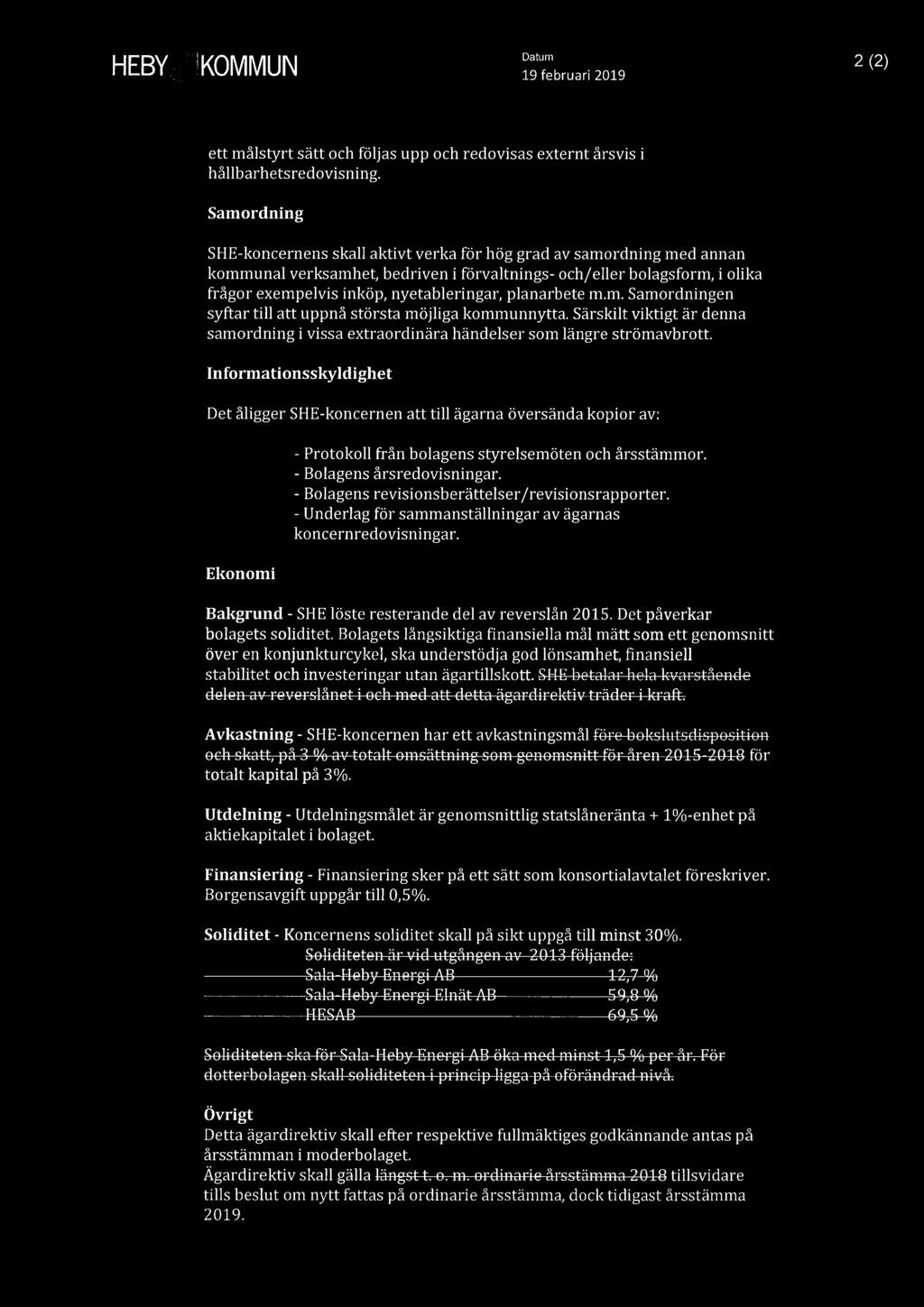 Datum 2 (2) 19 februari 2019 ett målstyrt sätt och följas upp och redovisas externt årsvis i hållbarhetsredovisning.