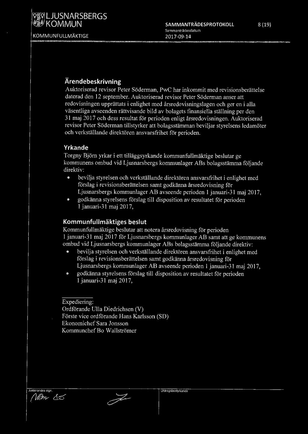 [919] LJUSNARSBERGS ~KOMMUN SAMMANTRÄDESPROTOKOLL 8 (19) Auktoriserad revisor Peter Söderman, PwC har inkommit med revisionsberättelse daterad den 12 september.