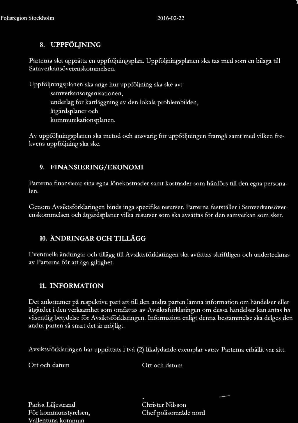 J Polisregion Stockholm 2016-02-22 8. UPPFÖLJNING Patterna ska upptätta en uppföljningsplan. Uppfoljningsplanen S amverkans överenskommels en.