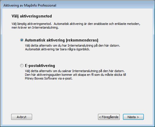 Datorspecifika licenser Automatisk aktivering Välj alternativet Automatisk aktivering om du har en Internetanslutning.