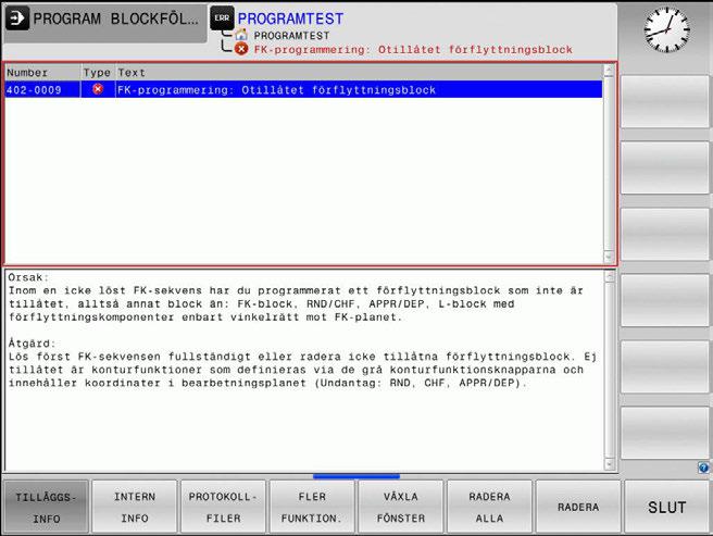 Programmeringshjälp Felmeddelanden 6 Utförliga felmeddelanden Styrsystemet visar möjliga orsaker till felet samt möjliga åtgärder: Öppna felfönstret Information om felorsak och felåtgärd: Placera