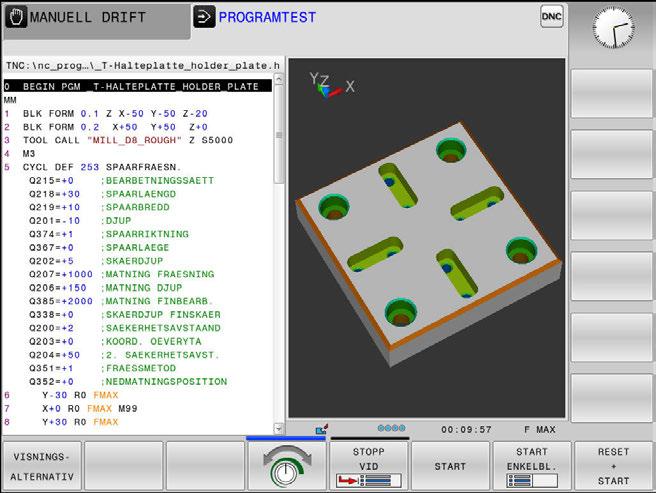 Grunder Driftarter 3 PROGRAMTEST I driftart PROGRAMTEST, simulerar styrsystemet NC-program och programdelar, detta för att finna exempelvis geometriska motsägelser, saknade eller felaktiga uppgifter