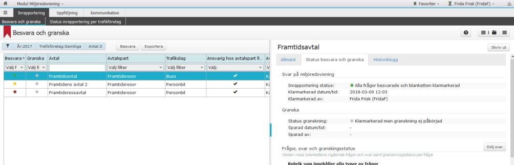 En klarmarkerad miljöredovisning medför att ett meddelande skickas till trafikbeställaren som en signal på att avtalets miljöredovisning är redo för granskning 3 5 Gå igenom varje