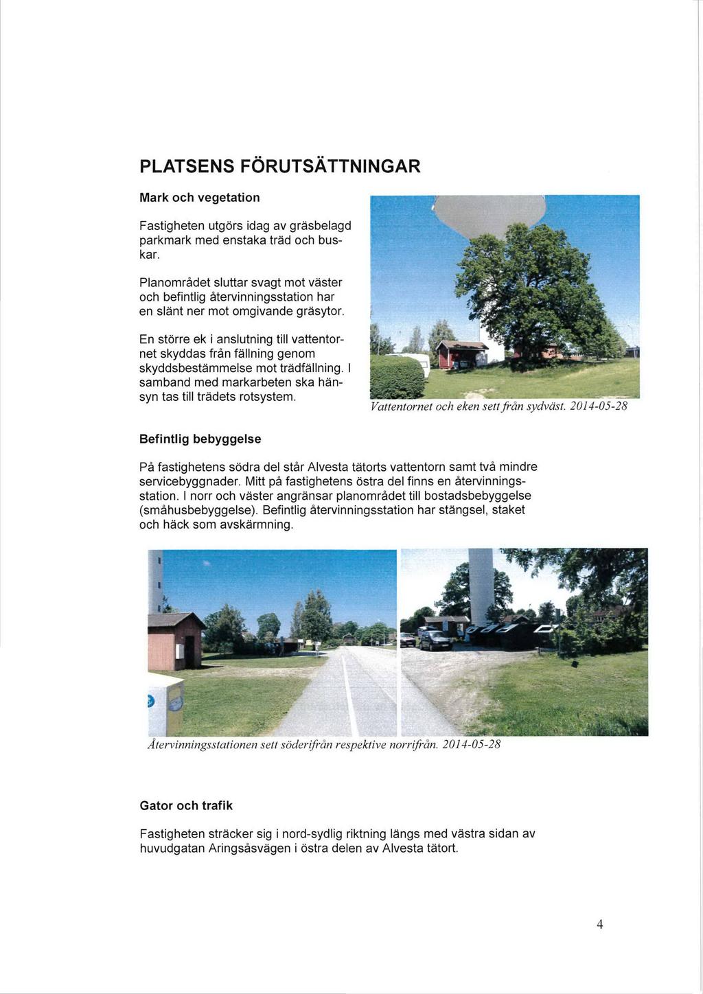 PLATSENS FÖRUTSÄTTNNGAR ark ch vegetatin Fastigheten utgörs idag av gräsbelagd parkmark med enstaka träd ch buskar.
