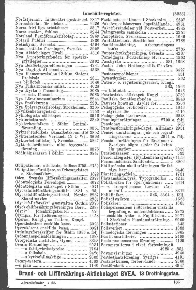 Innehålls-register. [8253J Nordstjernan, Lifförsäkringsaktie bol. 2817 Packhusinspektionen i Stockholm.. '".