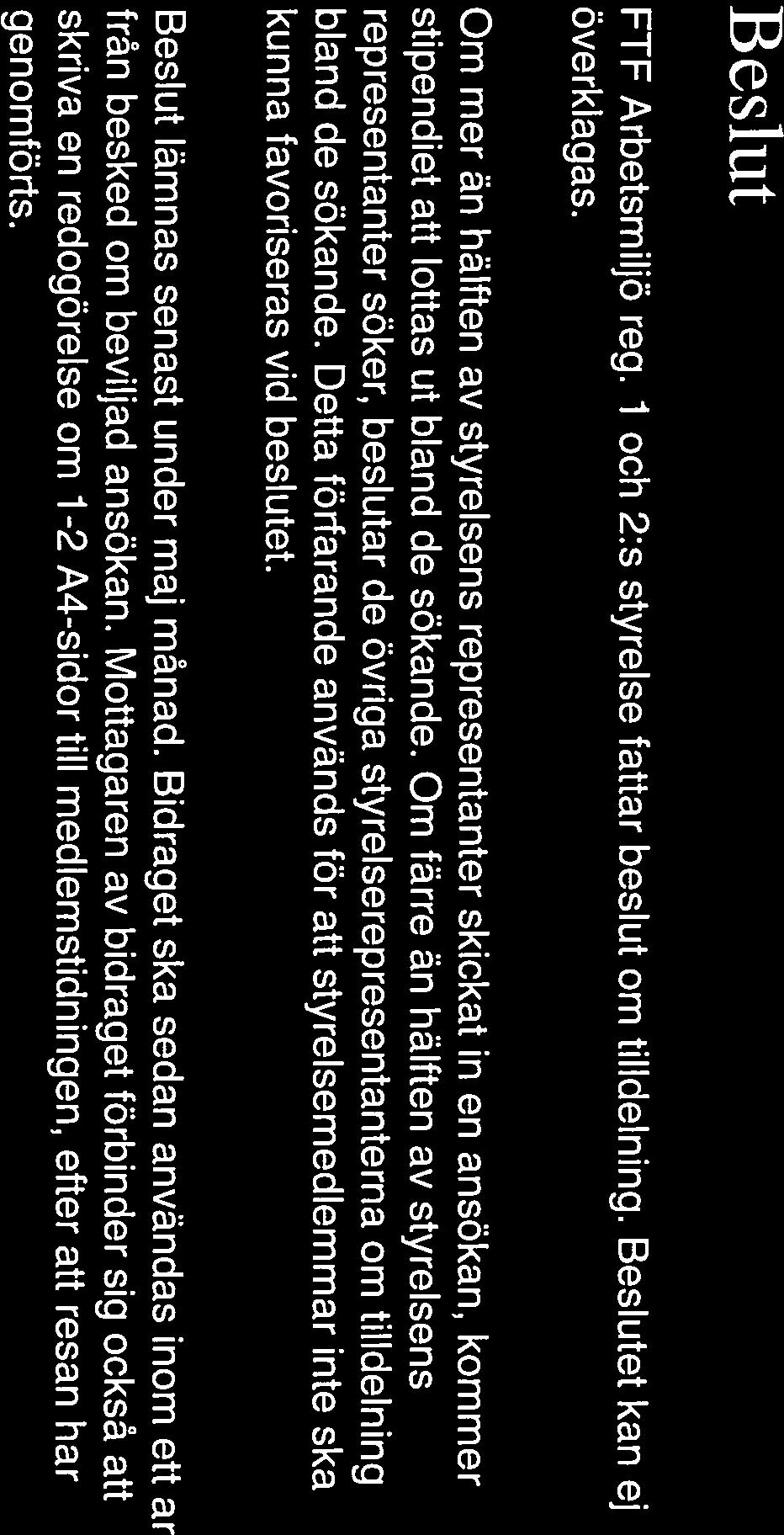 Seih irbetsmiljö sbiiua flr OcupitivriuI Sfc. d IiLth Beslut FTF Arbetsmiljö reg. 1 överklagas. och 2:s styrelse fattar beslut om tilldelning.