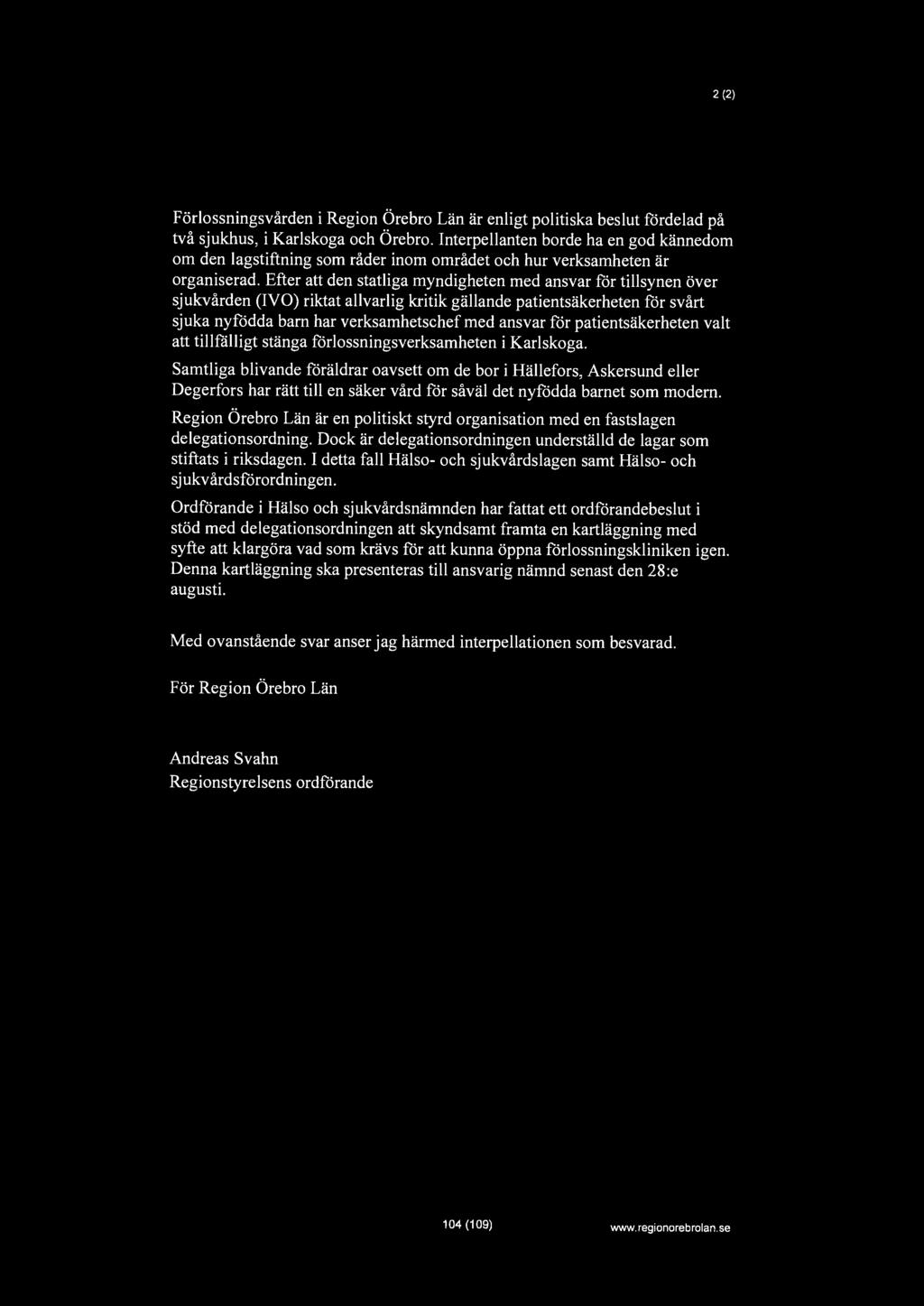 2 (2) Förlossningsvården i Region Örebro Län är enligt politiska beslut fördelad på två sjukhus, i Karlskoga och Örebro.