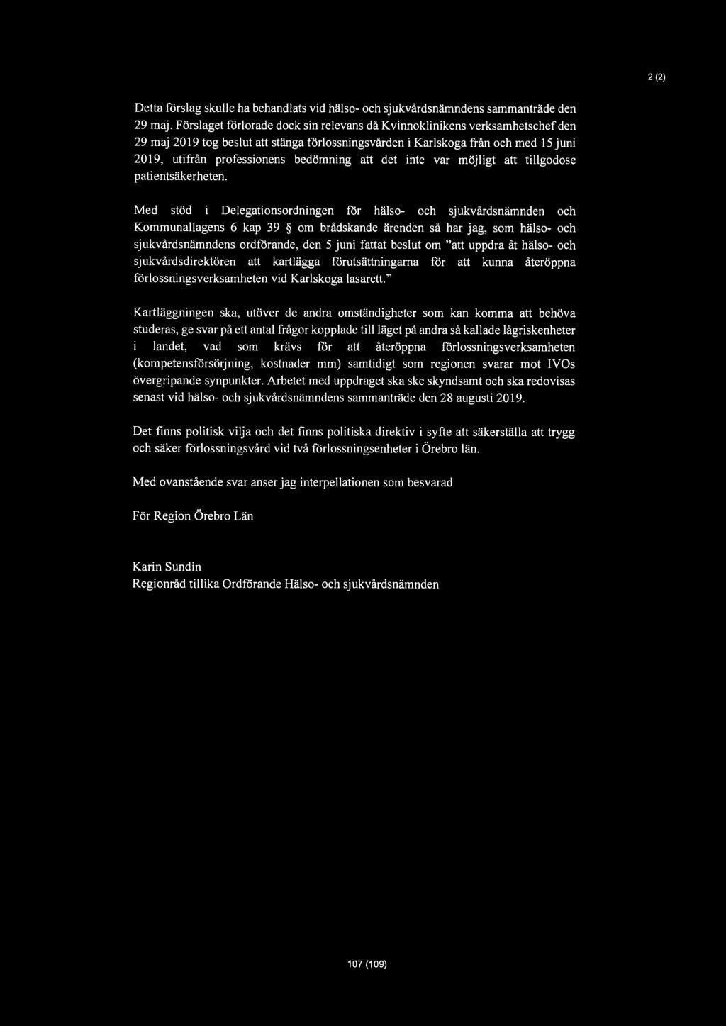 2 (2) Detta förslag skulle ha behandlats vid hälso- och sjukvårdsnämndens sammanträde den 29 maj.