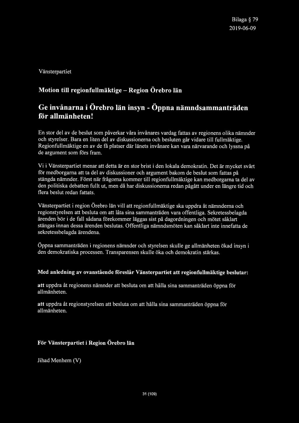 Bilaga 79 2019-06-09 Vänsterpartiet Motion till regionfullmäktige - Ge invånarna i Örebro län insyn - Öppna nämndsammanträden för allmänheten!