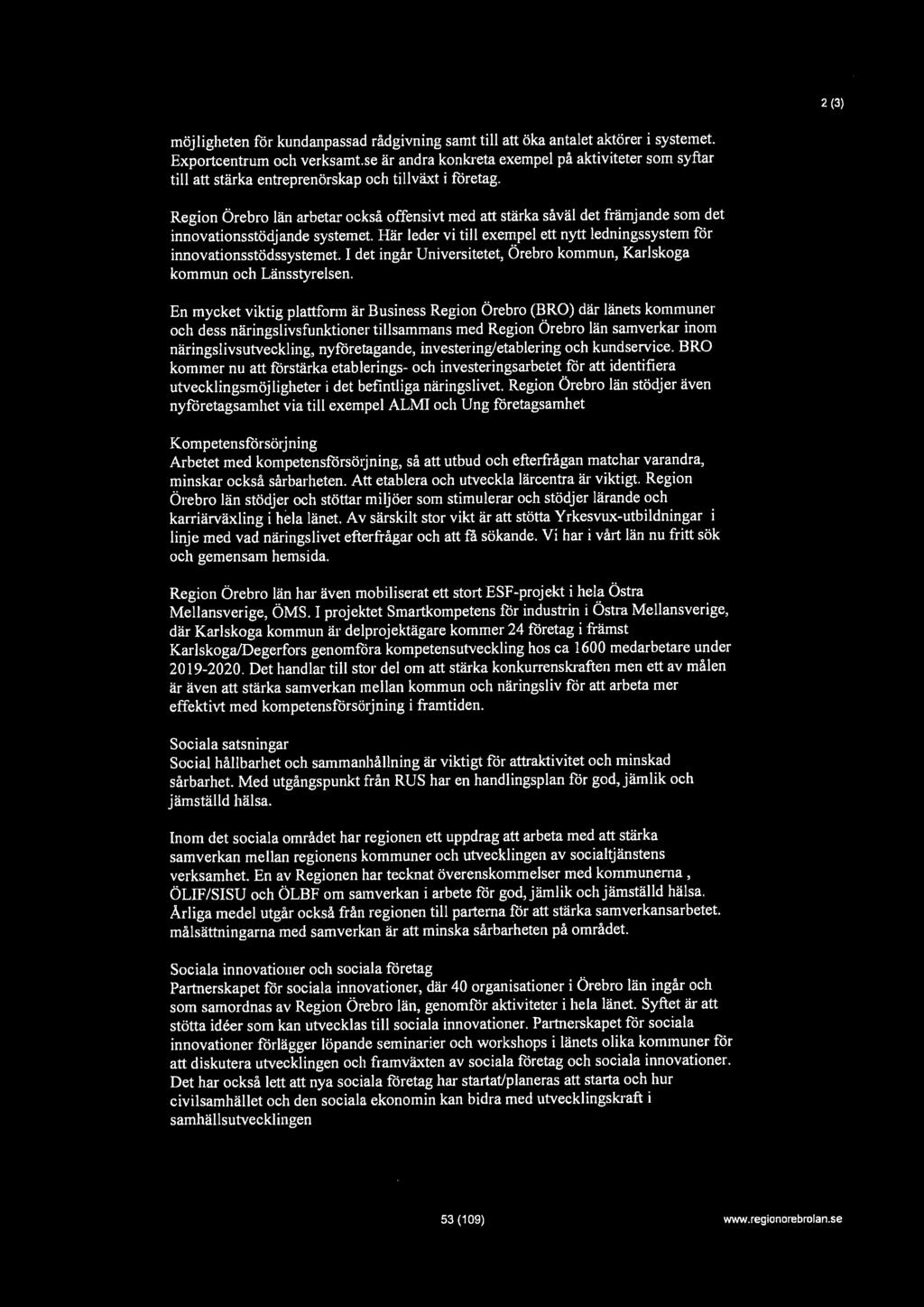 2 (3) möjligheten för kundanpassad rådgivning samt till att öka antalet aktörer i systemet. Exp01tcentrum och verksamt.