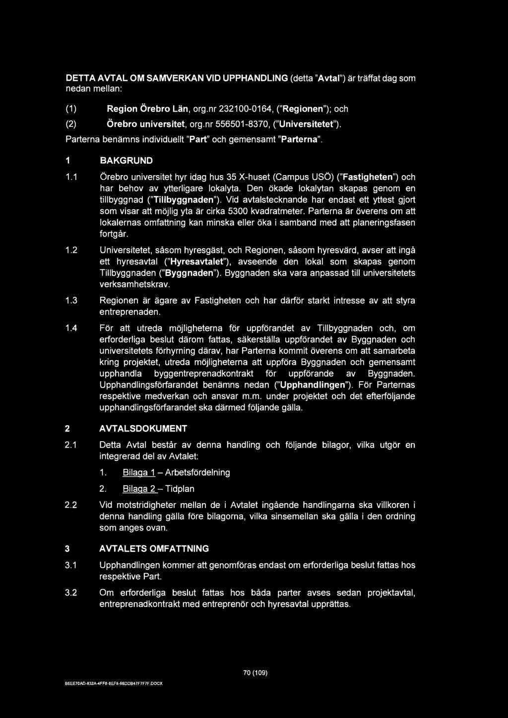DETTA AVTAL OM SAMVERKAN VID UPPHANDLING (detta "Avtal") är träffat dag som nedan mellan: (1) Region Örebro Län, arg.nr 232100-0164, ("Regionen"); och (2) Örebro universitet, arg.
