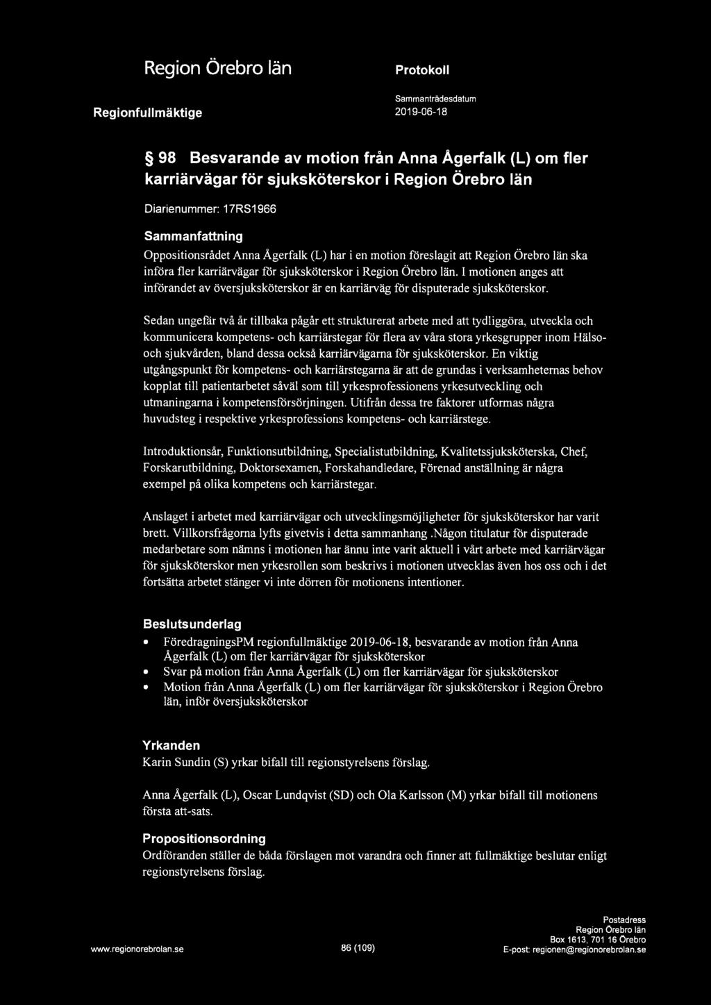 , Regionfullmäktige Protokoll Sammanträdesdatum 2019-06-18 98 Besvarande av motion från Anna Ågerfalk (L) om fler karriärvägar för sjuksköterskor i Diarienummer: 17RS1966 Sammanfattning