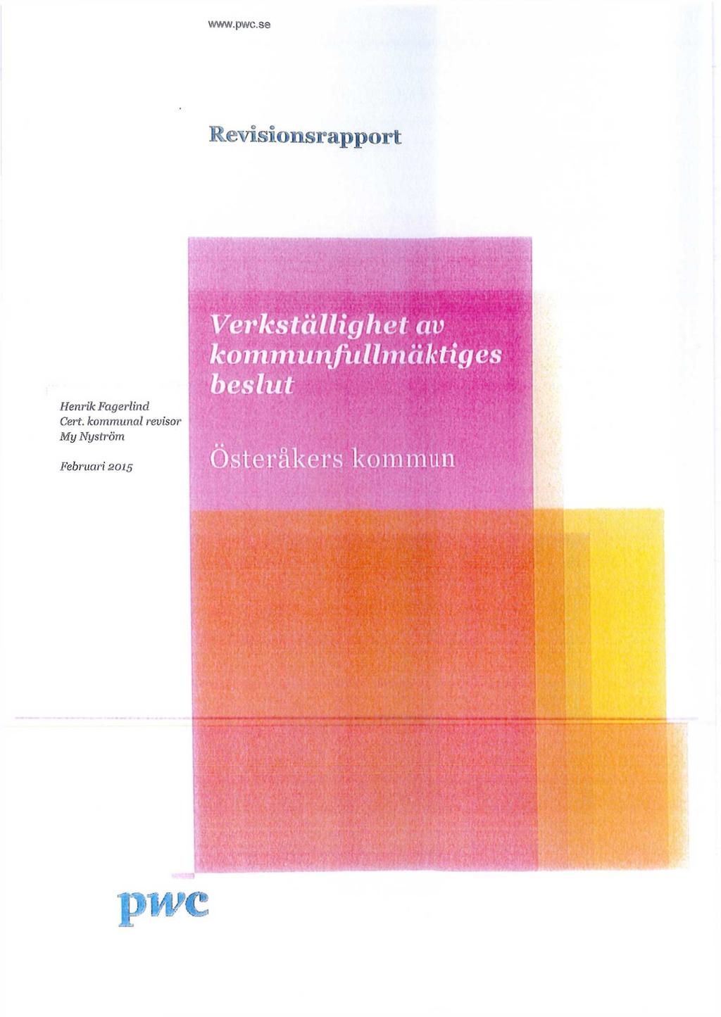 WWW.pWG.3S Revisinsrapprt r Henrik Fagerlind Cert, kmmunal revisr My Nyström Verkställighet av kmmunfullmäktiges beslut iv :^vi IK- Österåkers kmmun H p mm 1! p, ; il y&l/h 1 K.v'-(ri'.-: SKNp'( ' {*.