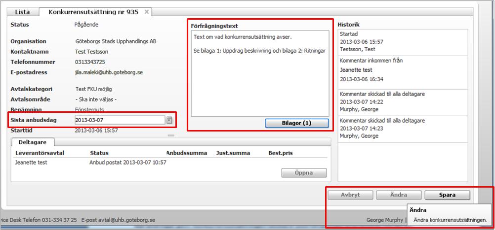 Du kan ändra sista anbudsdatum, lägg till/ta bort/ändra förfrågningstext och lägga till/ta bort bilagor. 3. Klicka på Spara när du har ändrat konkurrensutsättningen.