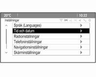 Instrument och reglage 113 Visa menyn Inställningar genom att trycka på CONFIG på infotainmentsystemets panel. Bläddra uppåt eller nedåt i listan genom att vrida multifunktionsknappen.