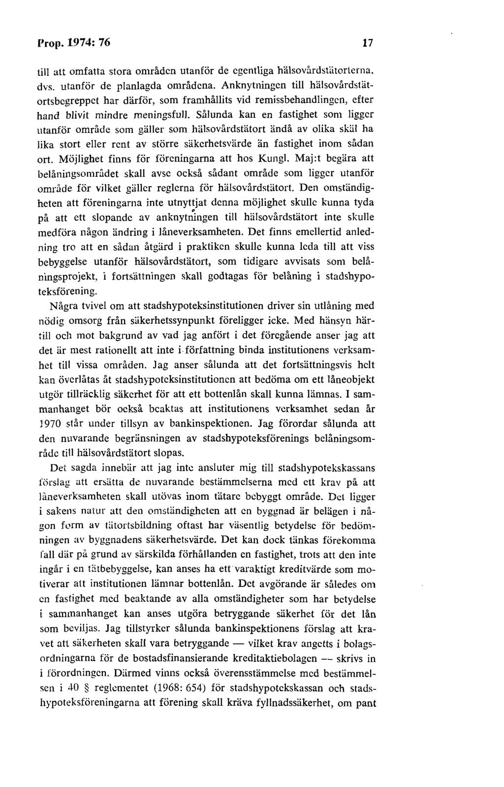 Prop. 1974: 76 17 till alt omfatta stora områden utanför de egentliga hälsovårdsfätorlcrna, dvs. utanför de planlagda områdena.