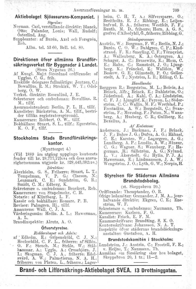 Assuransföreningar m. m. Aktiebolaget Sjöassurans-Kom paniet.. Norman. Carl, verstallande direktör; Blanck, Otto: Palander, Louis; Wall, Rudolf; Osterlind, Aug.