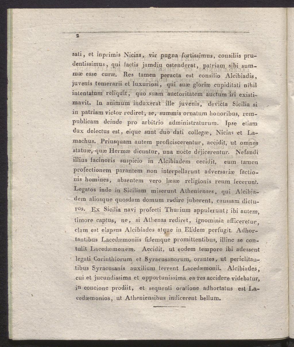 2 sati, et inprimis Nicias, vir pugna fortissimus, consiliis prudentissimus, qui faclis jamdia ostenderat, patriam sibi summae esse curae.