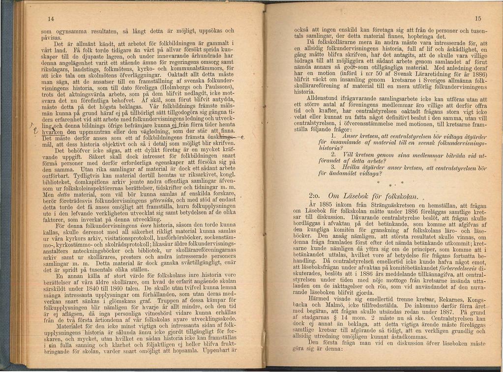 15 14 )' t som ogynsamma resultaten, så långt detta är möjligt, uppsökas och påvisas. Det är allmänt kändt, att arbetet för folkbildningen är gammalt i vått land.