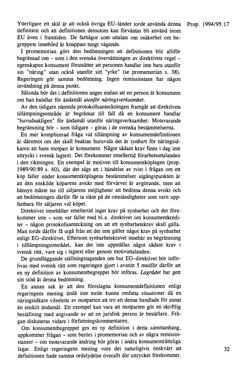 Ytterligare ett skäl är att också övriga EU-länder torde använda denna Prop. 1994/95: 17 definition och att definitionen dessutom kan förväntas bli använd inom EU även i framtiden.