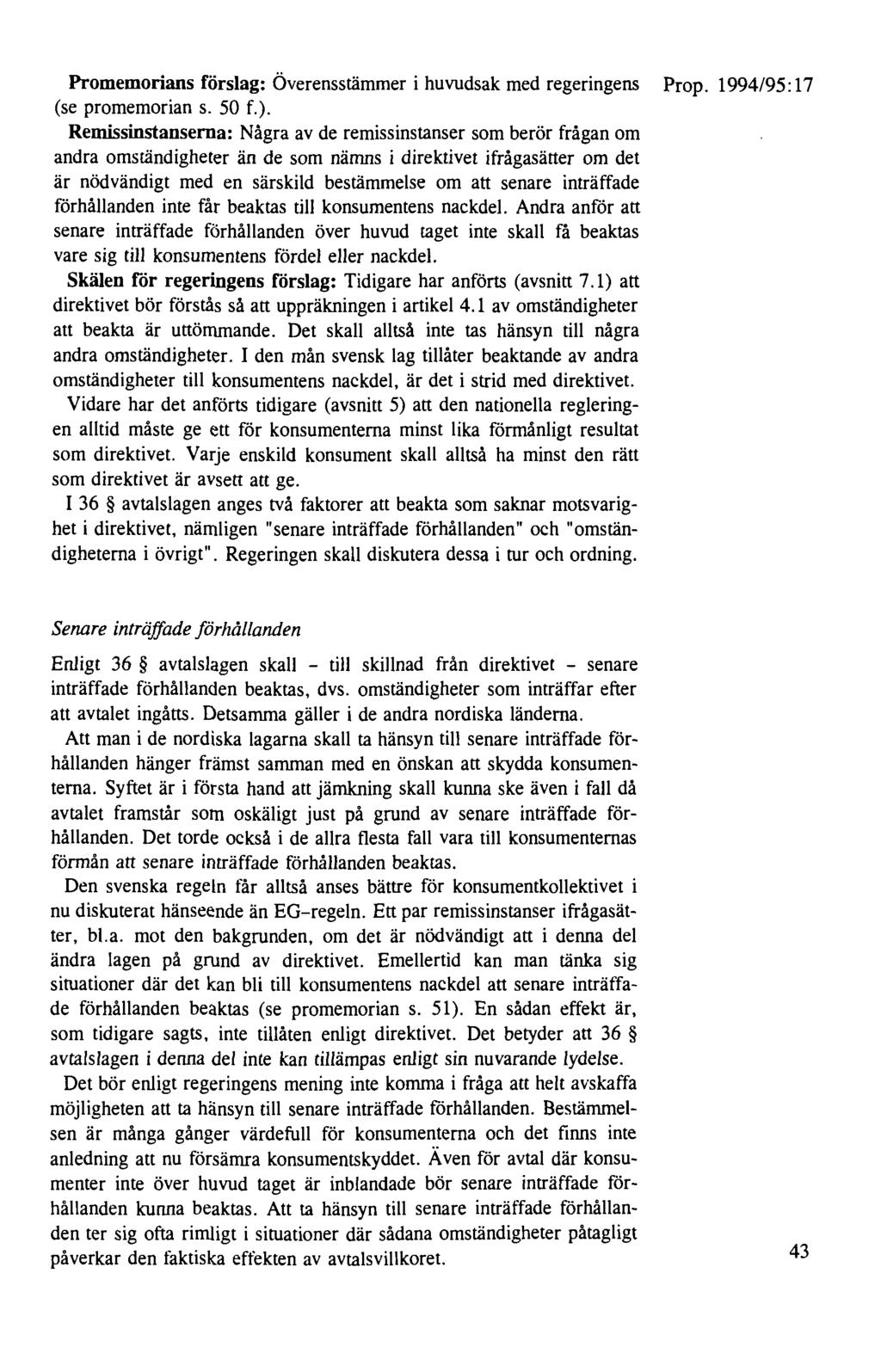 Promemorians förslag: Överensstämmer i huvudsak med regeringens Prop. 1994/95:17 (se promemorian s. 50 f.).