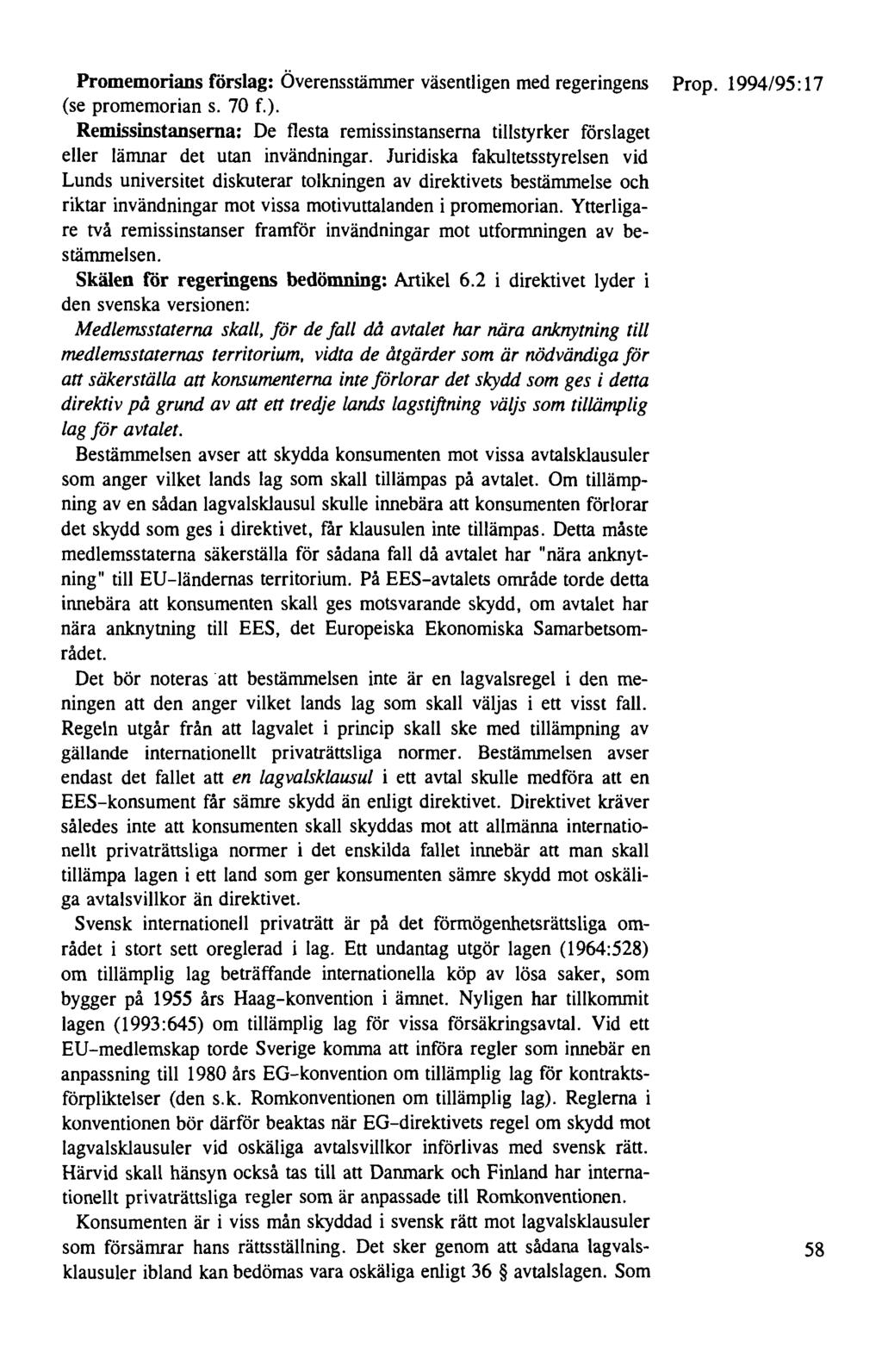 Promemorians förslag: Överensstämmer väsentligen med regeringens Prop. 1994/95: 17 (se promemorian s. 70 f.).