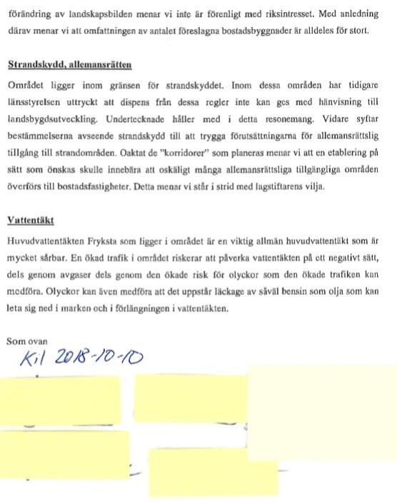 Området ligger inom strandskyddszon på 100 m, men utgör LISområde för Södra Hannäs, Nedre Fryken enligt kommunens tematiska tillägg till översiktsplanen.