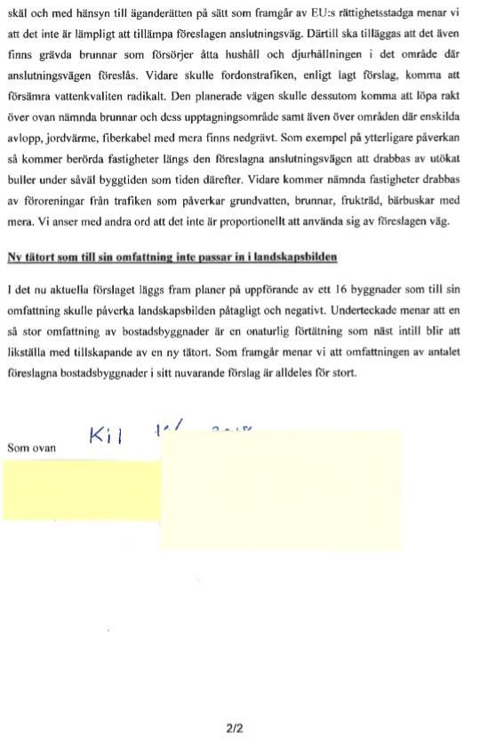 beaktas och ej påverkas av den föreslagna vägdragningen. För att sådan infrastruktur ej ska förvanskas vid vägbyggnation är dess placering viktig att tydligt märka upp.