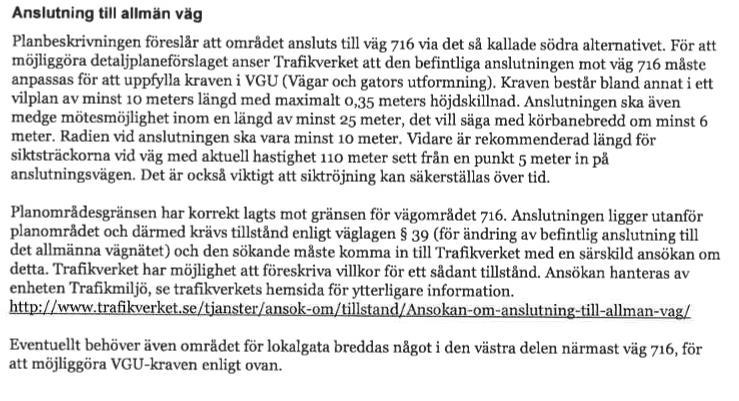 TRAFIKVERKET Väganslutningen anpassas i projekteringsskedet till gällande krav enligt VGU. Angående siktröjning, se kommentarer nedan.