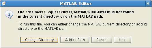 Om filen ligger i en annan katalog än den aktuella, så får man upp en fråga om att byta till den katalogen: Välj Change Directory så byter Matlab katalog.