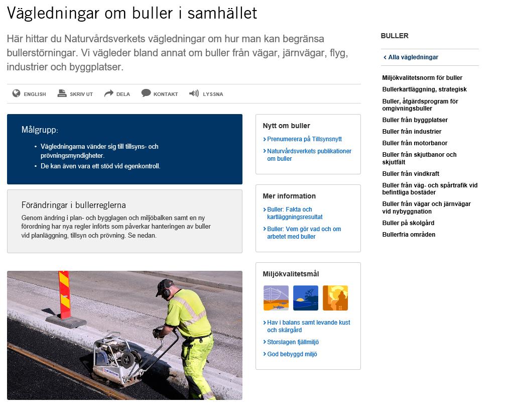 Vägledningar om buller Naturvårdsverket Swedish Environmental Protection Agency 2019-06-27 18 Områden med vägledning/riktvärden: Väg- och spårtrafikbuller Buller från