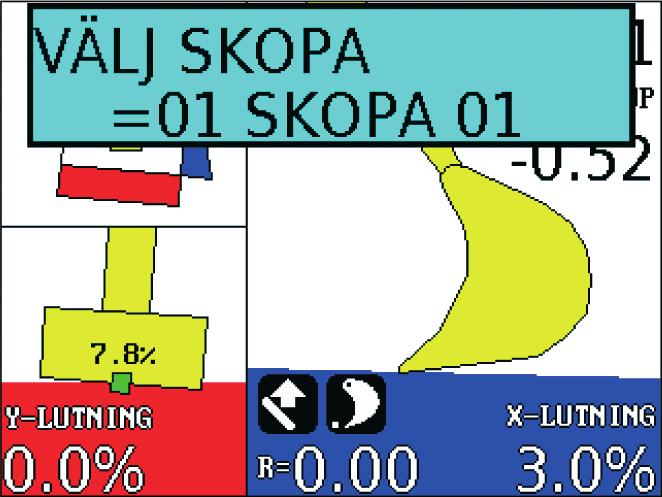 GRÄVSYSTEM 3D: Inställningar Byte av mätpunkt/skoppunkt 1. Tryck höger/vänster på för att förflytta mätpunkt/skoppunkt. 2. Det gula korset indikerar var mätpunkten ligger. Byte av skopa 1.